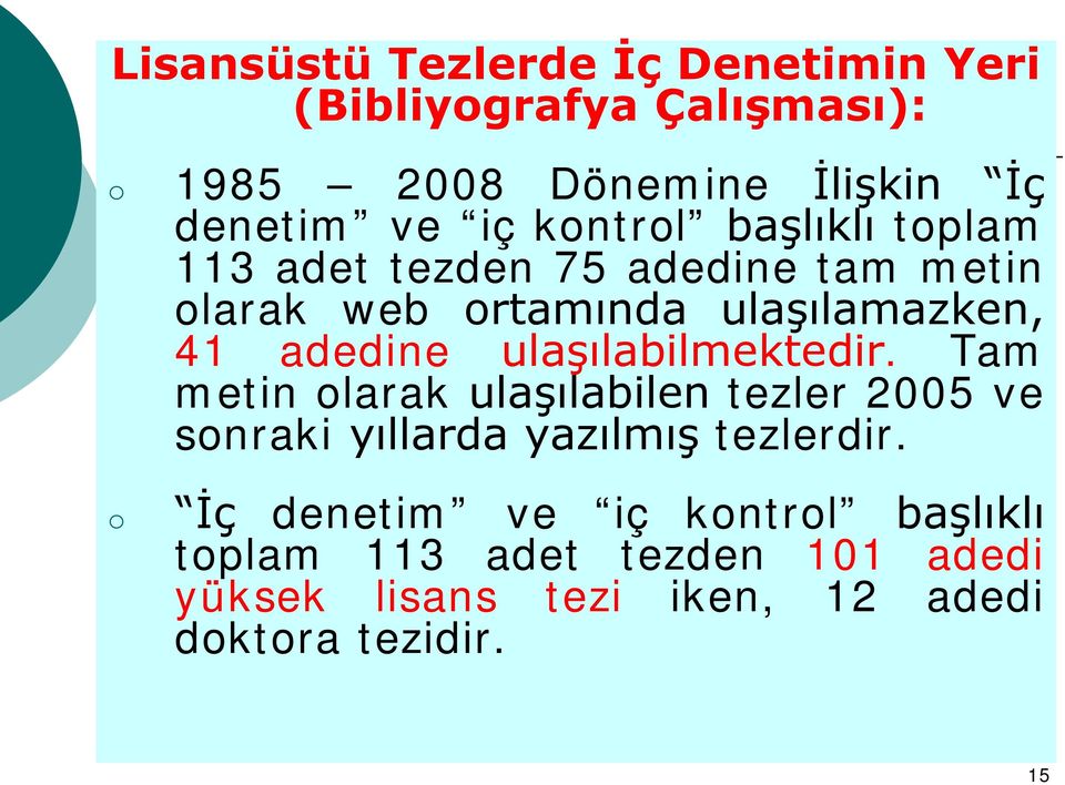 ulaşılabilmektedir. Tam metin olarak ulaşılabilen tezler 2005 ve sonraki yıllarda yazılmış tezlerdir.