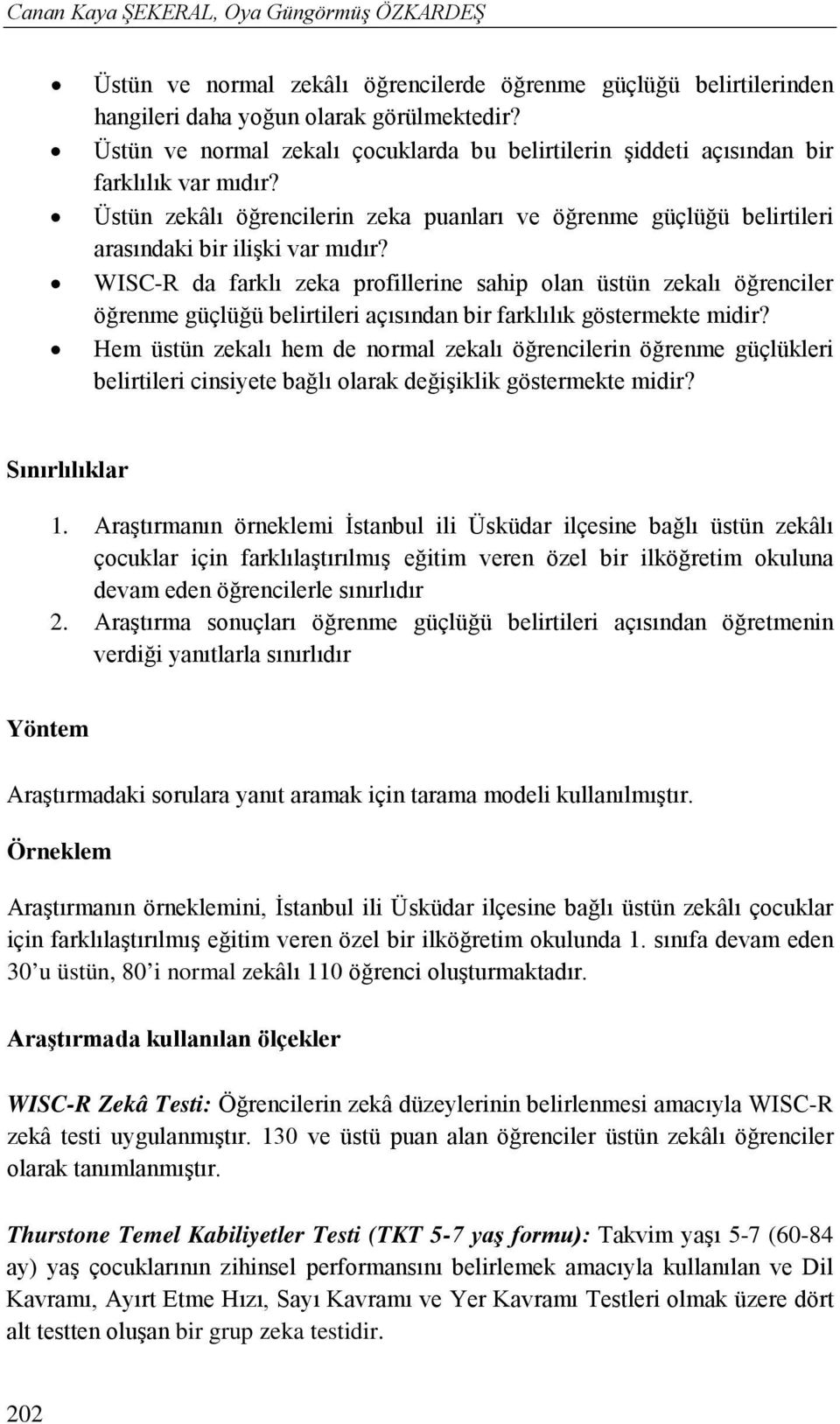 WISC-R da farklı zeka profillerine sahip olan üstün zekalı öğrenciler öğrenme güçlüğü belirtileri açısından bir farklılık göstermekte midir?