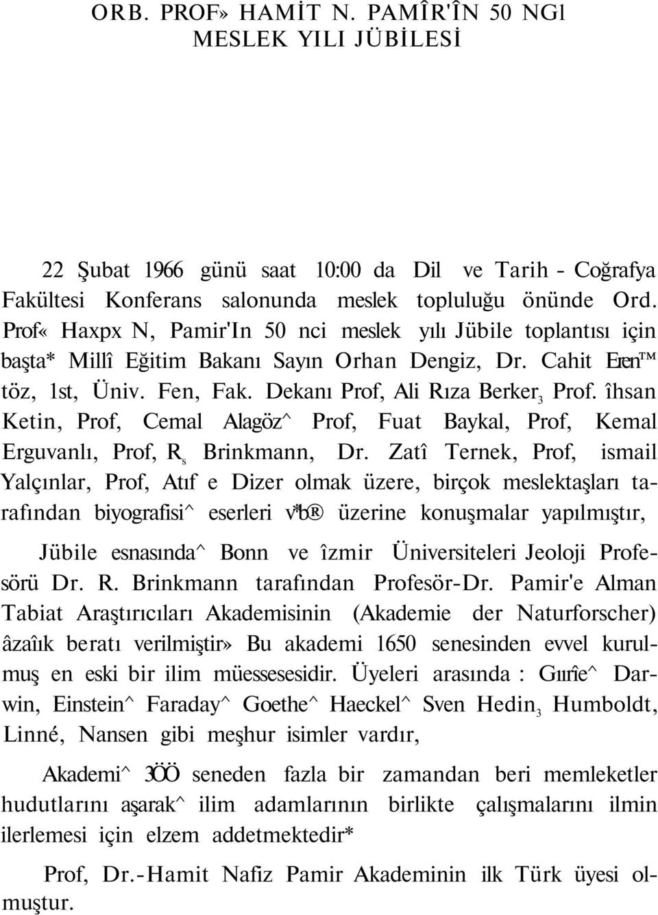 îhsan Ketin, Prof, Cemal Alagöz^ Prof, Fuat Baykal, Prof, Kemal Erguvanlı, Prof, R s Brinkmann, Dr.