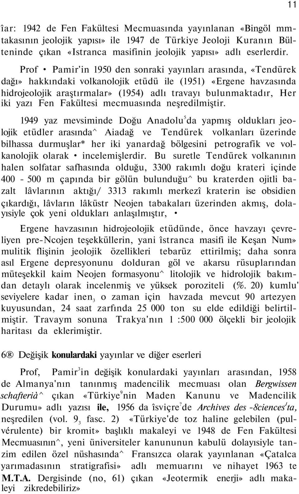 yazı Fen Fakültesi mecmuasında neşredilmiştir.