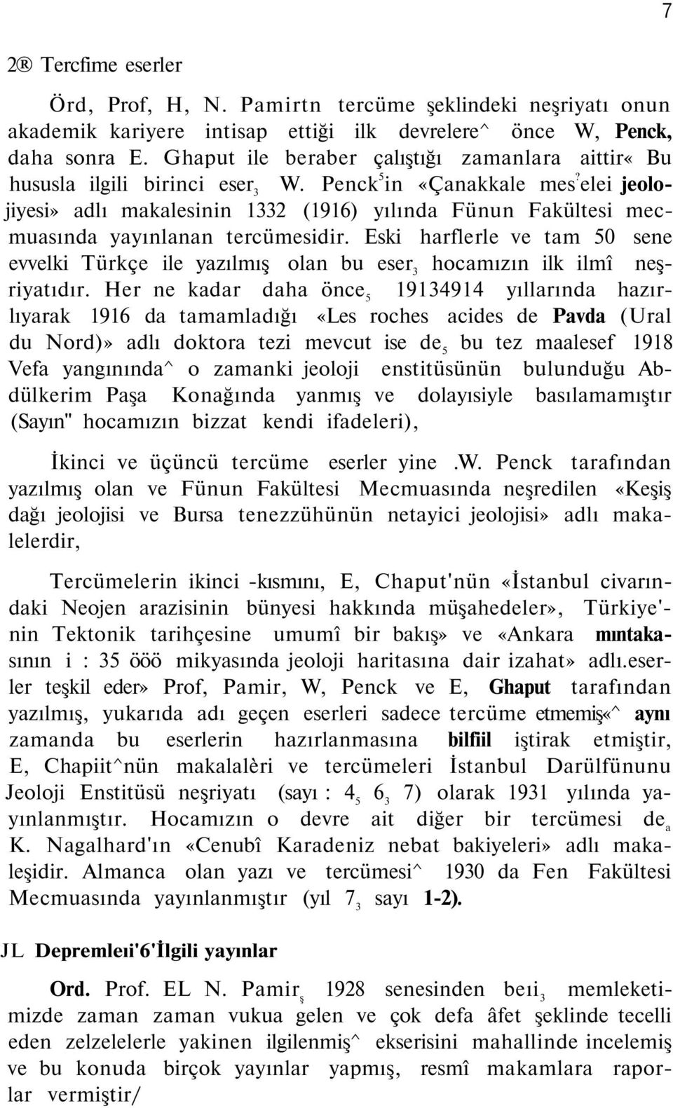 elei jeolojiyesi» adlı makalesinin 1332 (1916) yılında Fünun Fakültesi mecmuasında yayınlanan tercümesidir.