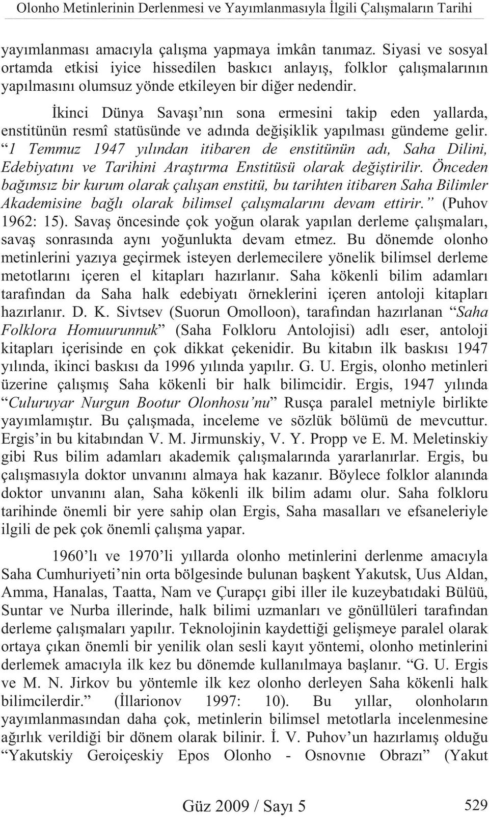 kinci Dünya Sava ı nın sona ermesini takip eden yallarda, enstitünün resmî statüsünde ve adında de i iklik yapılması gündeme gelir.