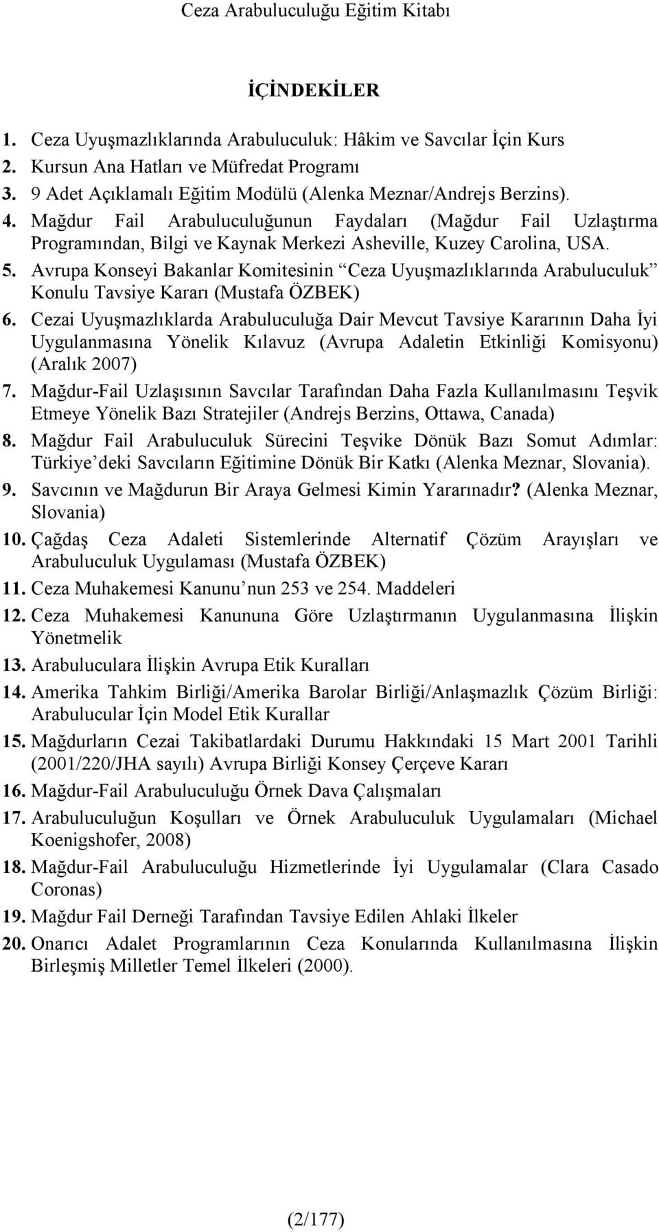 Avrupa Konseyi Bakanlar Komitesinin Ceza Uyuşmazlıklarında Arabuluculuk Konulu Tavsiye Kararı (Mustafa ÖZBEK) 6.