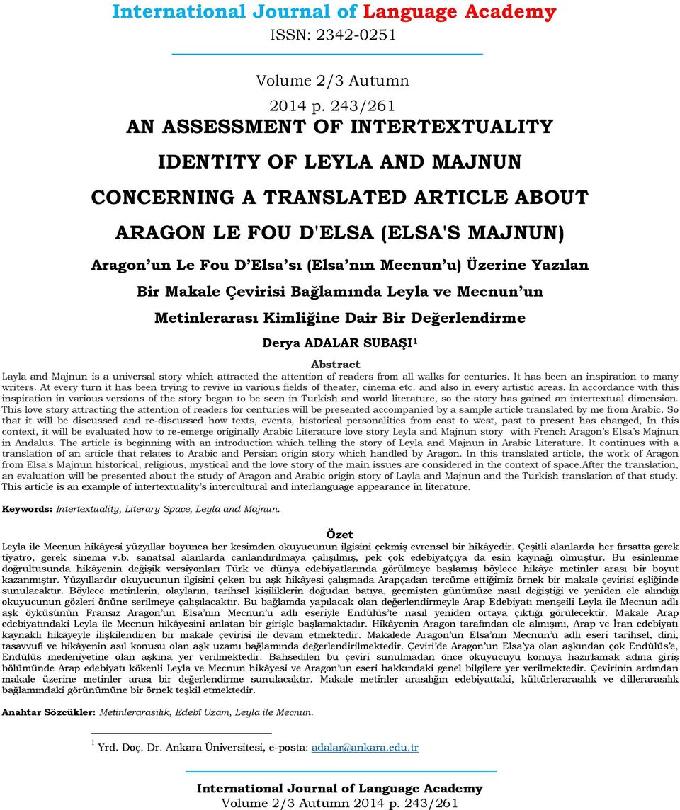 Yazılan Bir Makale Çevirisi Bağlamında Leyla ve Mecnun un Metinlerarası Kimliğine Dair Bir Değerlendirme Derya ADALAR SUBAŞI 1 Abstract Layla and Majnun is a universal story which attracted the