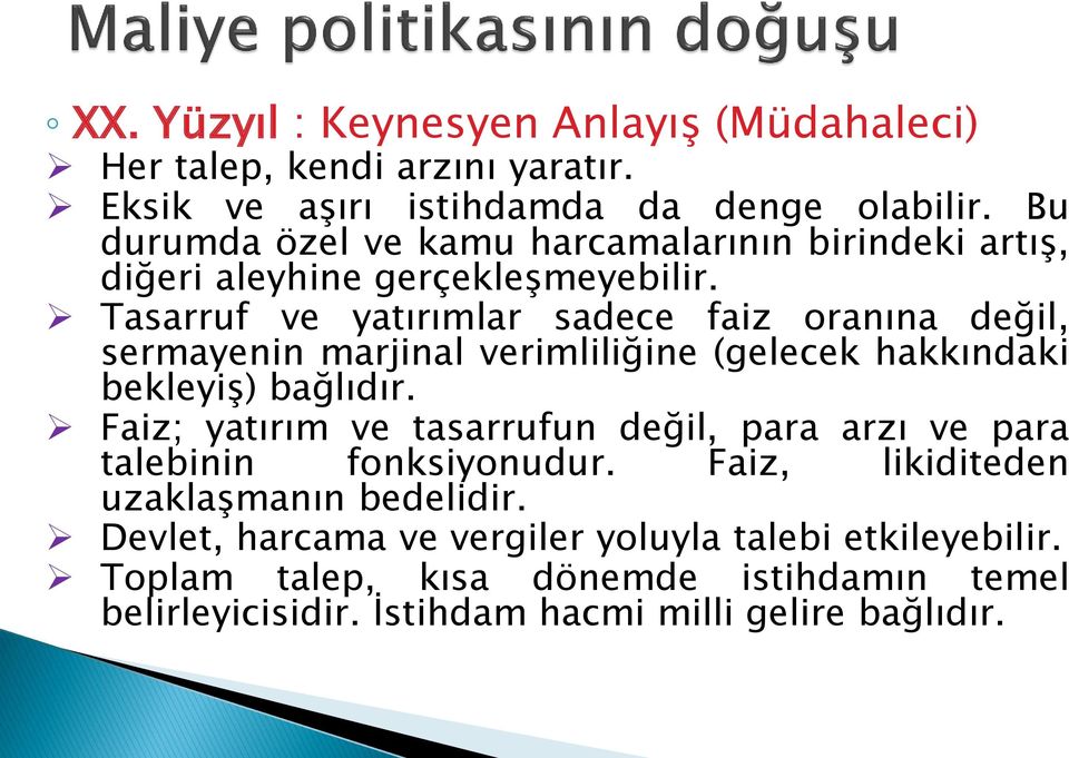 Tasarruf ve yatırımlar sadece faiz oranına değil, sermayenin marjinal verimliliğine (gelecek hakkındaki bekleyiş) bağlıdır.