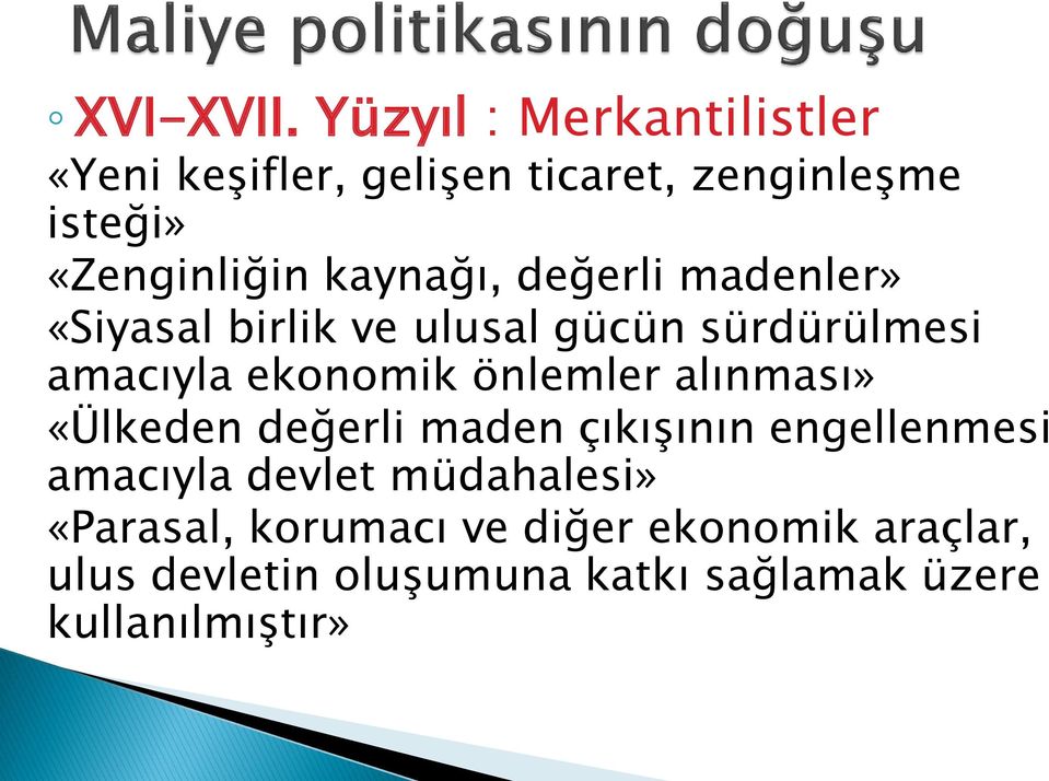 kaynağı, değerli madenler» «Siyasal birlik ve ulusal gücün sürdürülmesi amacıyla ekonomik