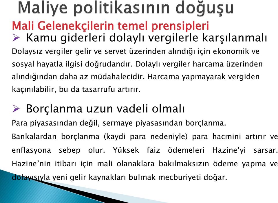 Borçlanma uzun vadeli olmalı Para piyasasından değil, sermaye piyasasından borçlanma.