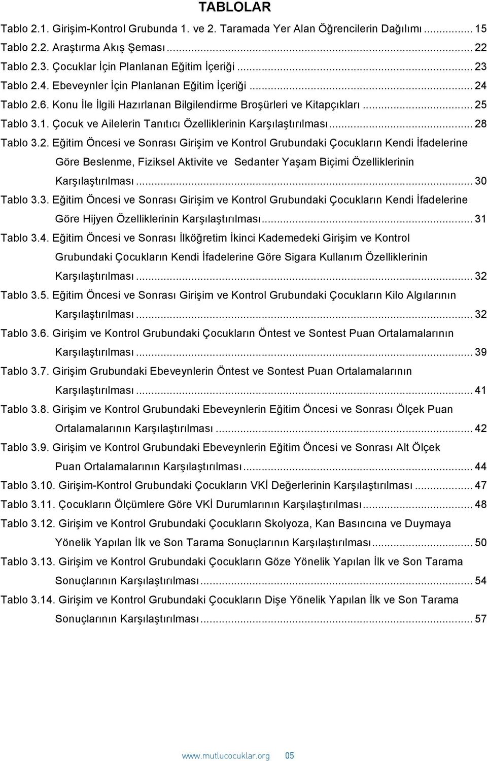 Çocuk ve Ailelerin Tanıtıcı Özelliklerinin Karşılaştırılması... 28