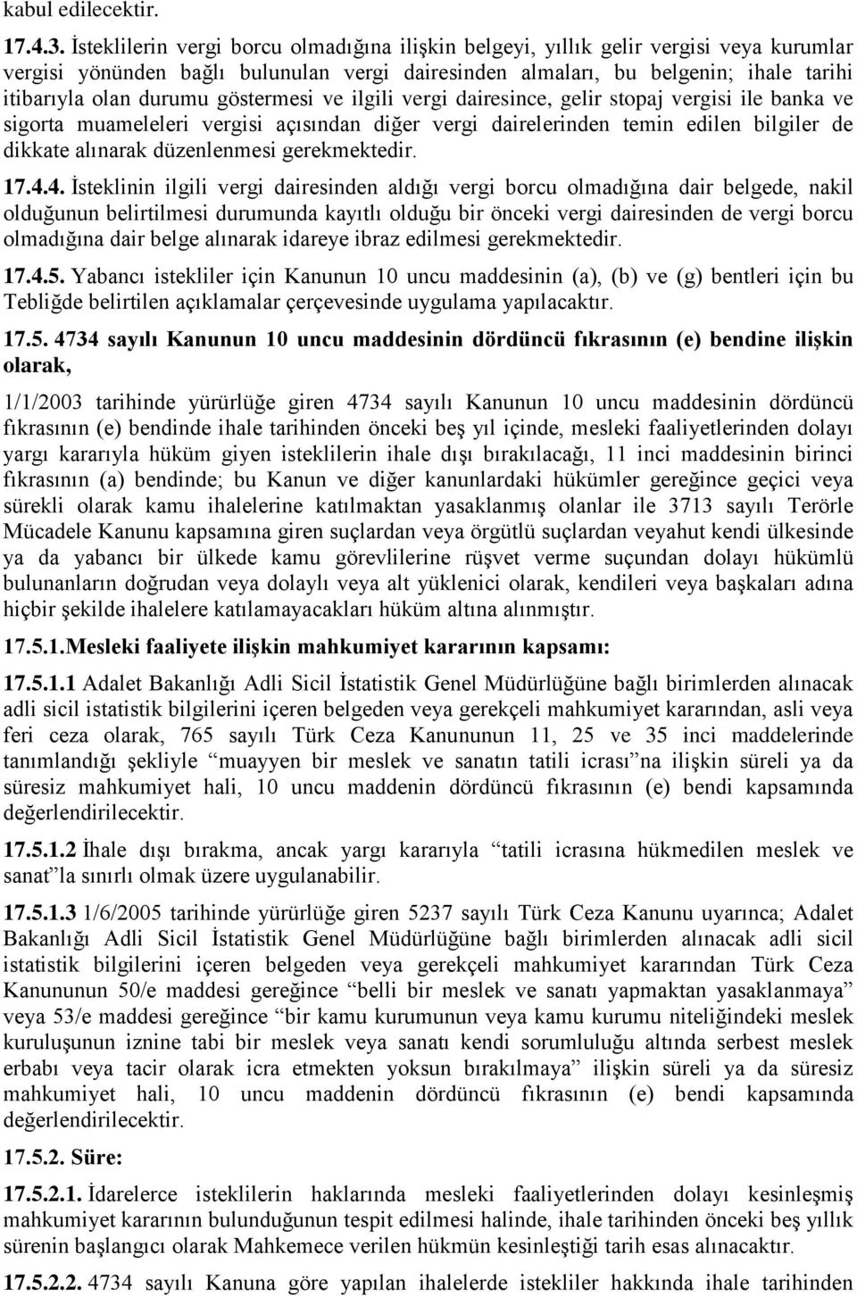 göstermesi ve ilgili vergi dairesince, gelir stopaj vergisi ile banka ve sigorta muameleleri vergisi açısından diğer vergi dairelerinden temin edilen bilgiler de dikkate alınarak düzenlenmesi