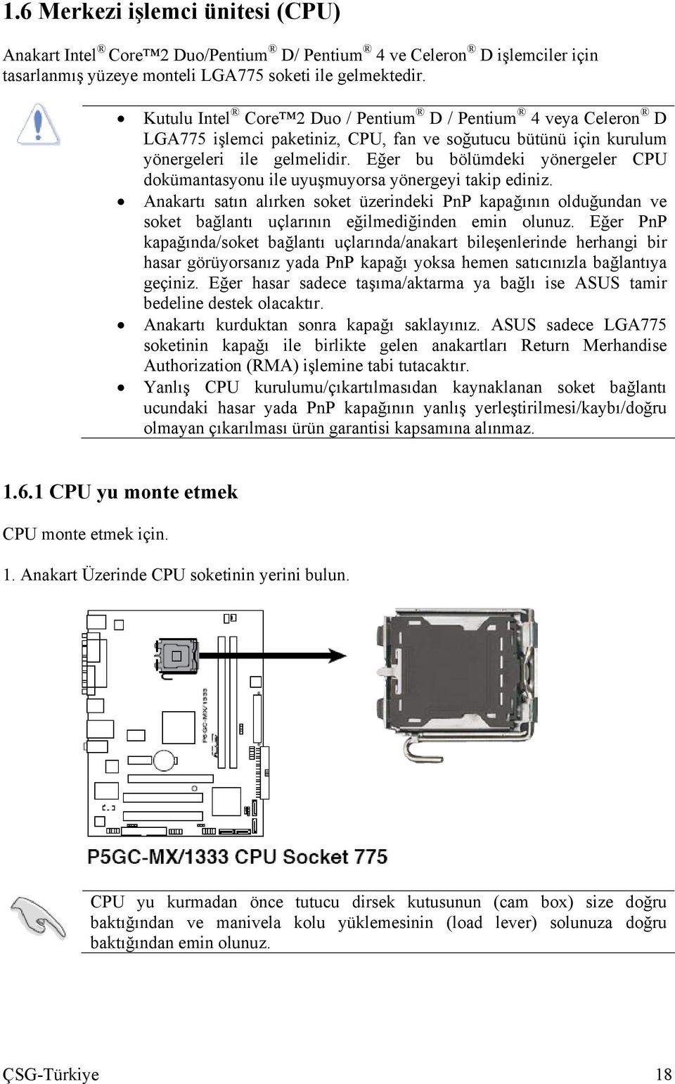 Eğer bu bölümdeki yönergeler CPU dokümantasyonu ile uyuşmuyorsa yönergeyi takip ediniz.