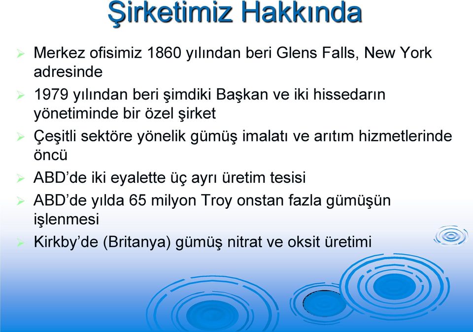 yönelik gümüş imalatı ve arıtım hizmetlerinde öncü ABD de iki eyalette üç ayrı üretim tesisi ABD