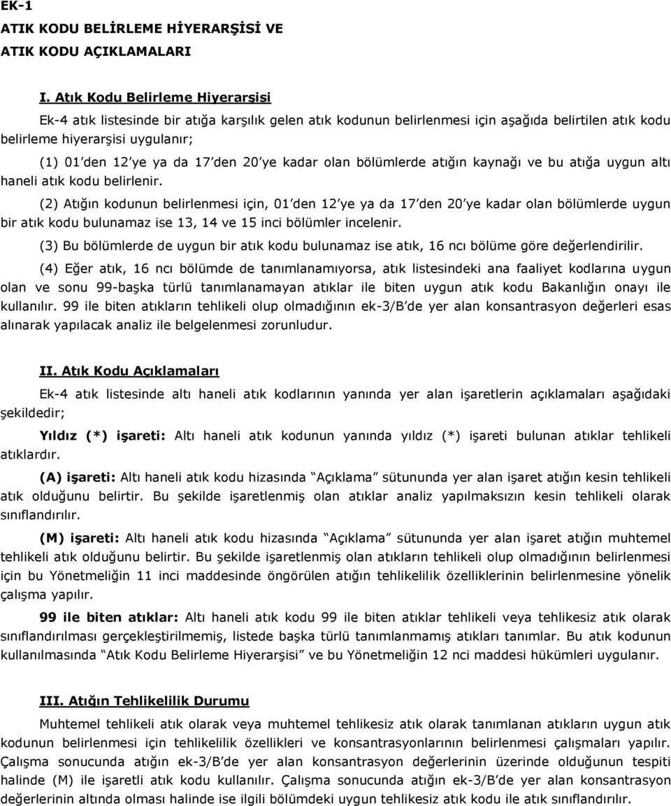 den 20 ye kadar olan bölümlerde atığın kaynağı ve bu atığa uygun altı haneli atık kodu belirlenir.