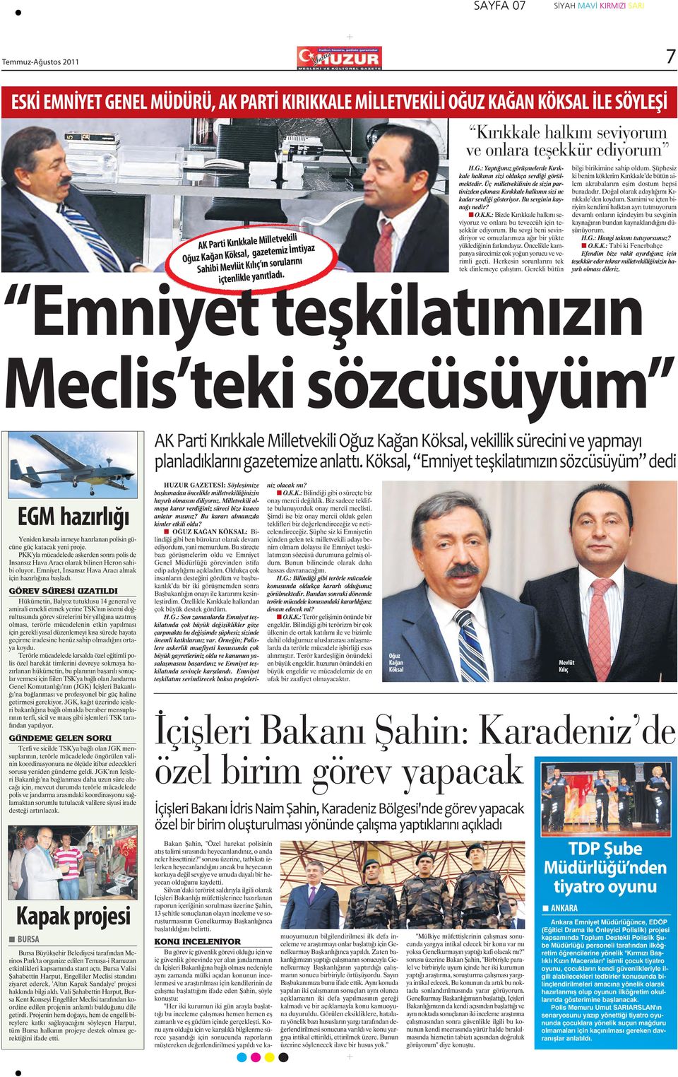 Bu sevgi beni sevindiriyor ve omuzlarımıza ağır bir yükte yüklediğinin farkındayız. Öncelikle kampanya sürecimiz çok yoğun yorucu ve verimli geçti. Herkesin sorunlarını tek tek dinlemeye çalıştım.