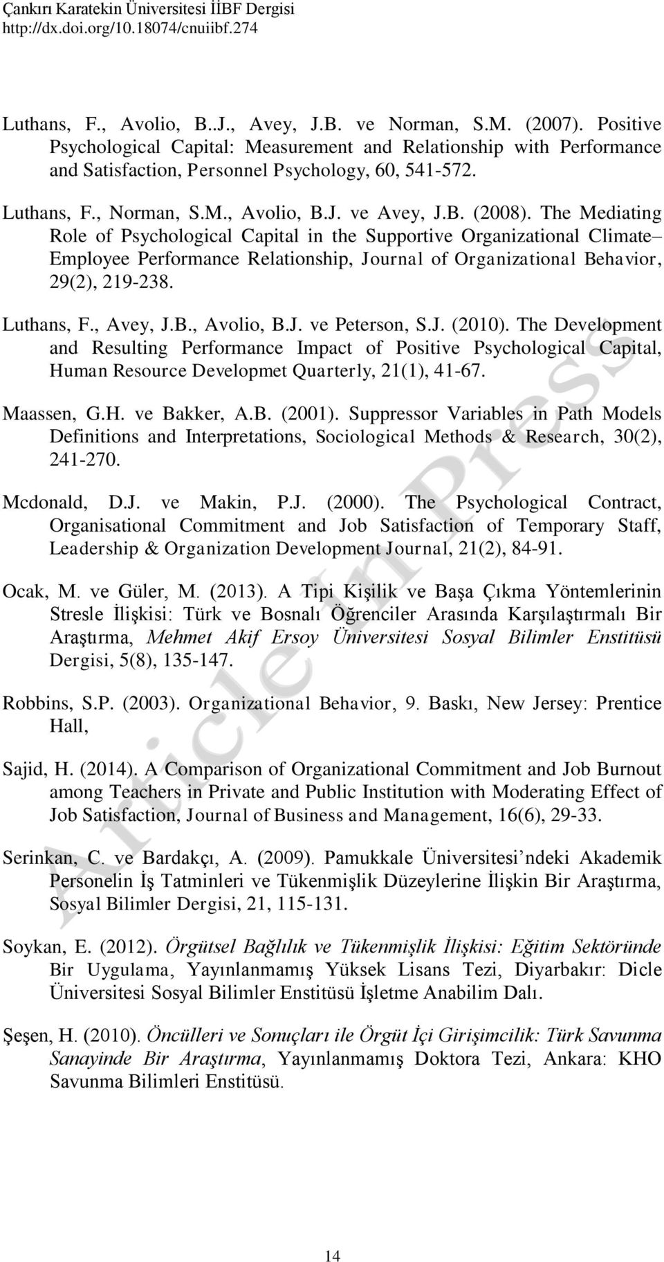 The Mediating Role of Psychological Capital in the Supportive Organizational Climate Employee Performance Relationship, Journal of Organizational Behavior, 29(2), 219-238. Luthans, F., Avey, J.B., Avolio, B.