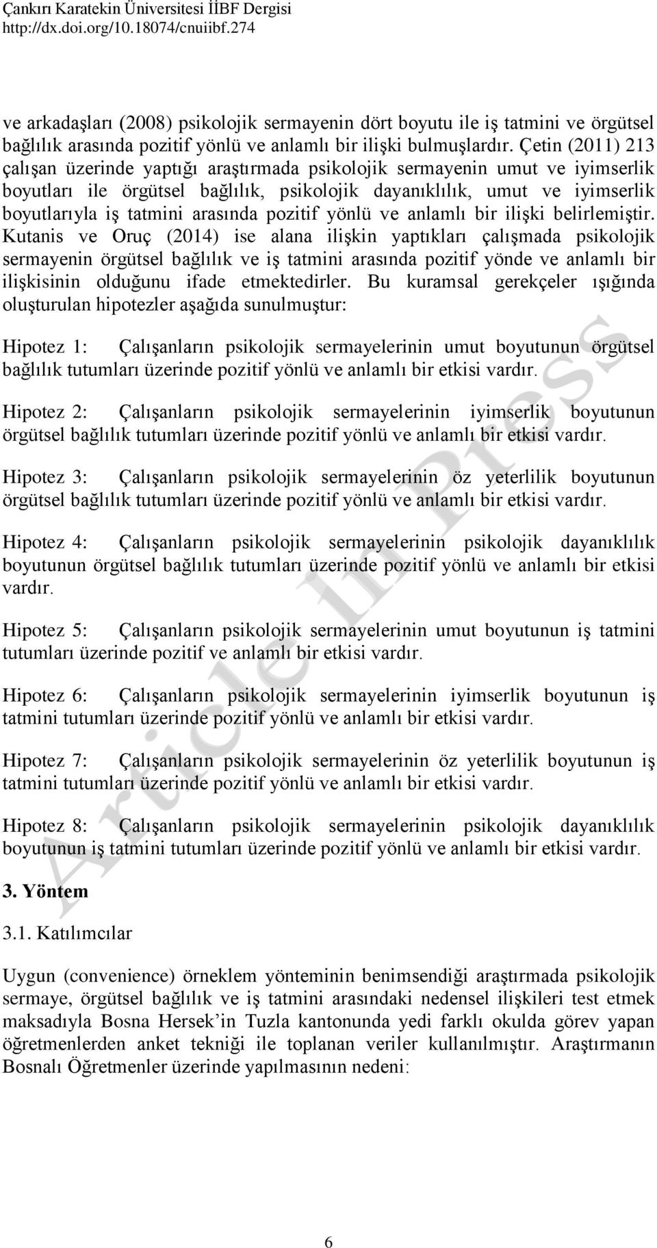 arasında pozitif yönlü ve anlamlı bir ilişki belirlemiştir.