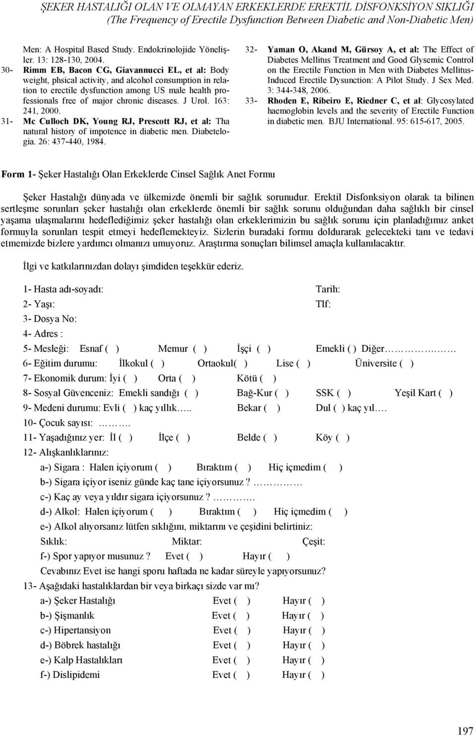 30- Rimm EB, Bacon CG, Giavannucci EL, et al: Body weight, phsical activity, and alcohol consumption in relation to erectile dysfunction among US male health professionals free of major chronic