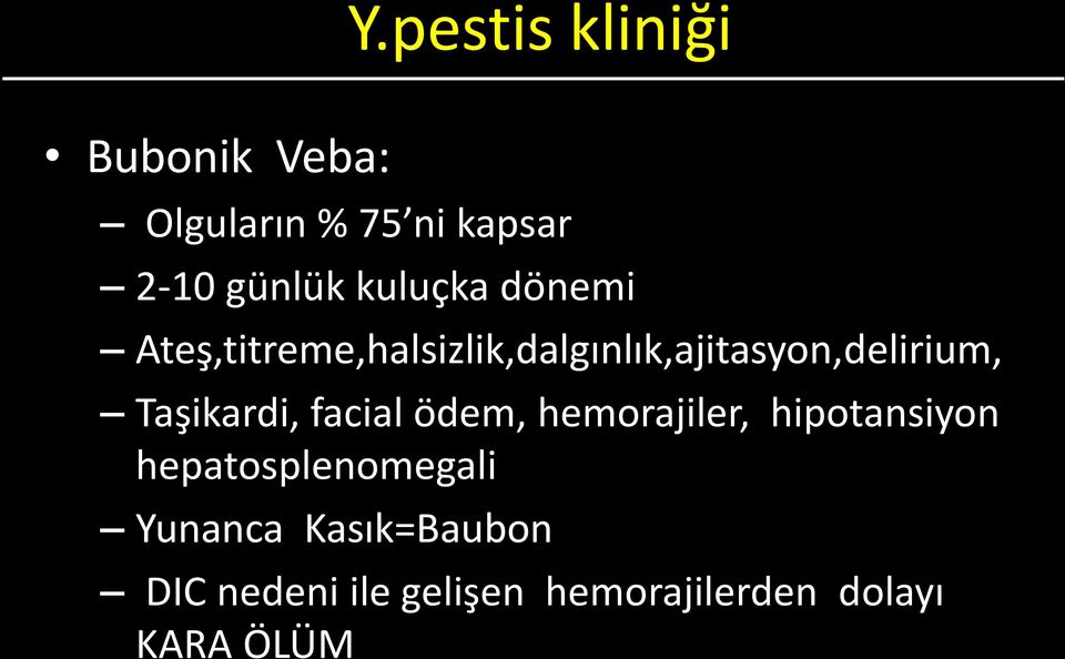 Taşikardi, facial ödem, hemorajiler, hipotansiyon hepatosplenomegali