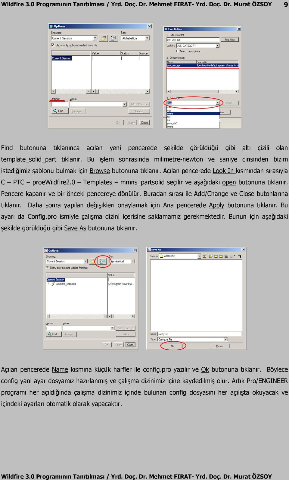 0 Templates mmns_partsolid seçilir ve aşağıdaki open butonuna tıklanır. Pencere kapanır ve bir önceki pencereye dönülür. Buradan sırası ile Add/Change ve Close butonlarına tıklanır.