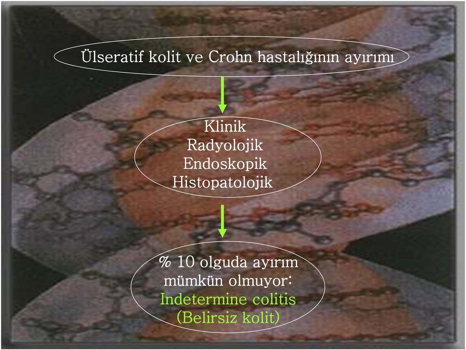 Histopatolojik % 10 olguda ayırım mümkün