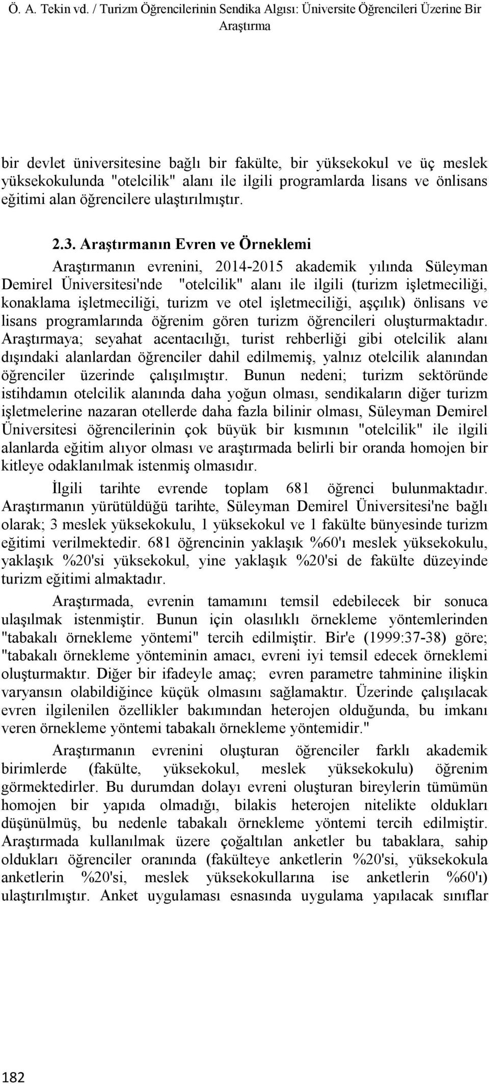 ilgili programlarda lisans ve önlisans eğitimi alan öğrencilere ulaştırılmıştır. 2.3.