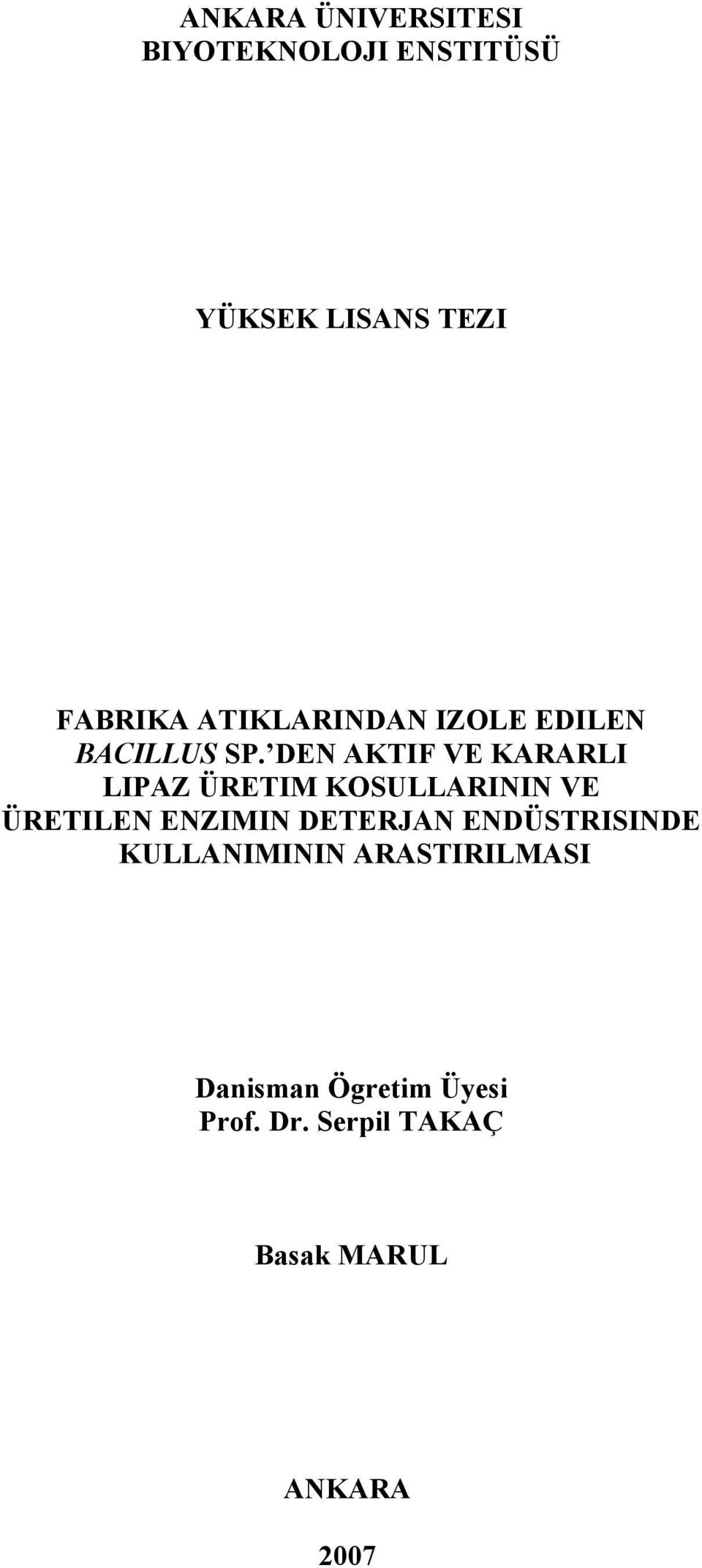 DEN AKTIF VE KARARLI LIPAZ ÜRETIM KOSULLARININ VE ÜRETILEN ENZIMIN