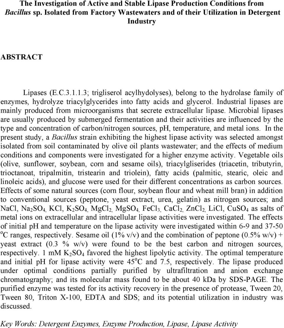 Industrial lipases are mainly produced from microorganisms that secrete extracellular lipase.