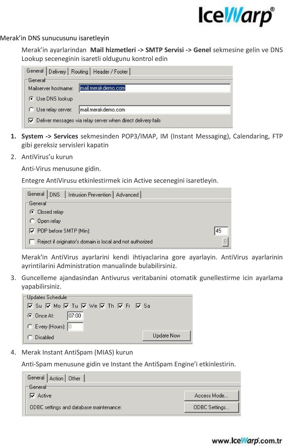 Entegre AntiVirusu etkinlestirmek icin Active secenegini isaretleyin. Merak'in AntiVirus ayarlarini kendi ihtiyaclarina gore ayarlayin.