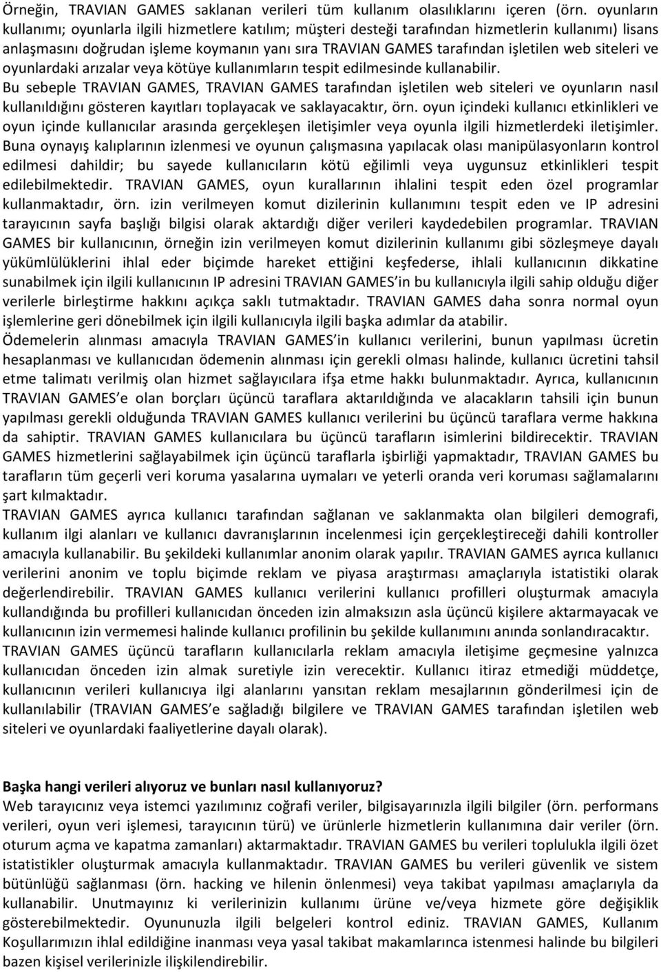 web siteleri ve oyunlardaki arızalar veya kötüye kullanımların tespit edilmesinde kullanabilir.