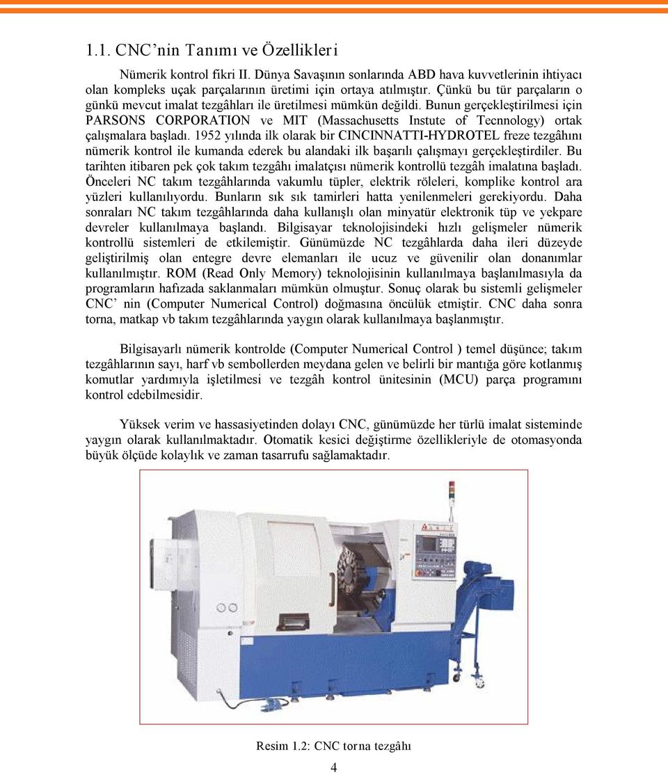 Bunun gerçekleştirilmesi için PARSONS CORPORATION ve MIT (Massachusetts Instute of Tecnnology) ortak çalışmalara başladı.