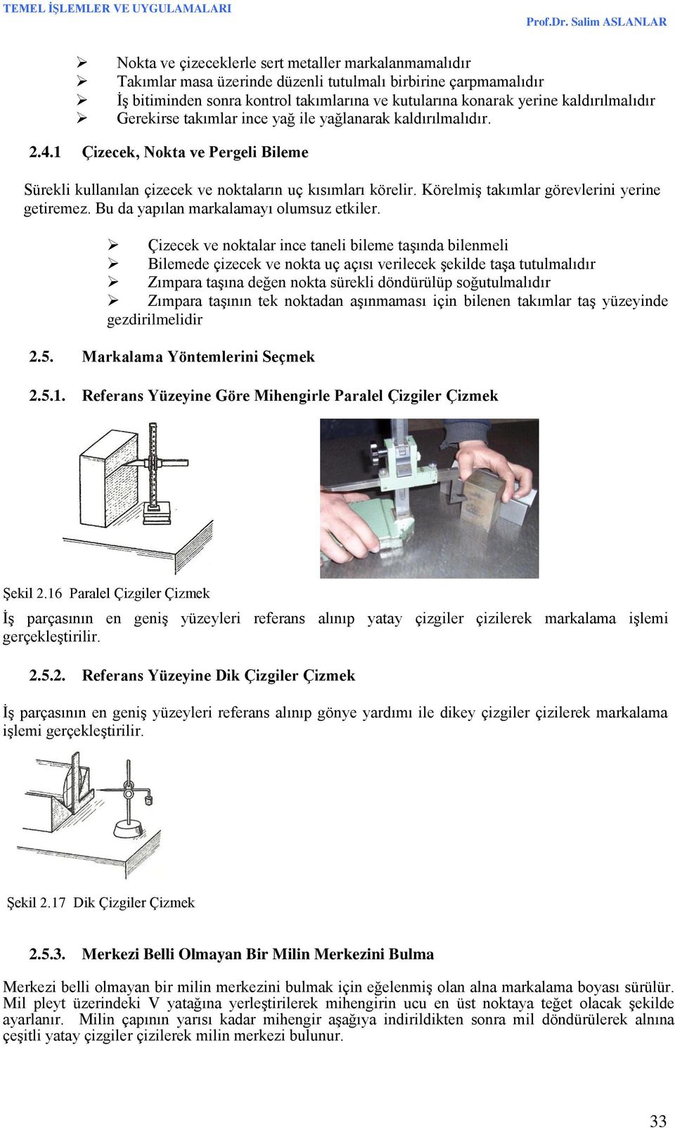 Körelmiş takımlar görevlerini yerine getiremez. Bu da yapılan markalamayı olumsuz etkiler.