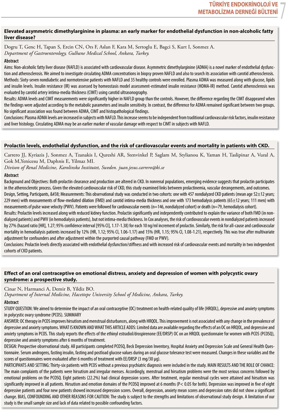 Aims: Non-alcoholic fatty liver disease (NAFLD) is associated with cardiovascular disease. Asymmetric dimethylarginine (ADMA) is a novel marker of endothelial dysfunction and atherosclerosis.