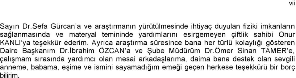 esirgemeyen çiftlik sahibi Onur KANLI ya teşekkür ederim.