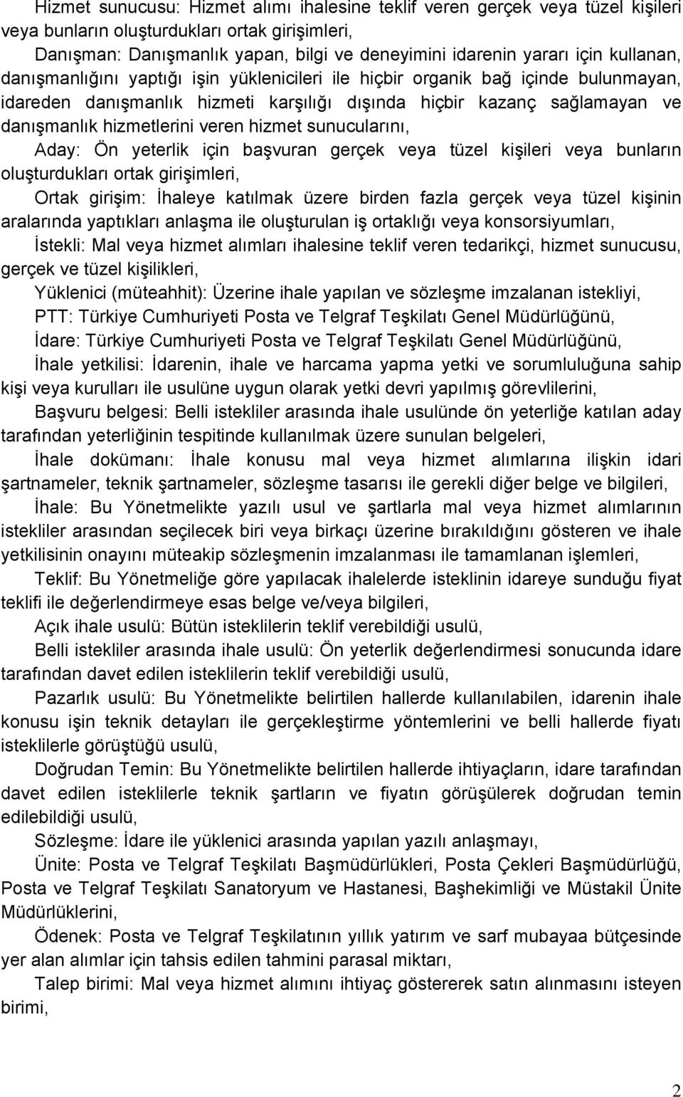 hizmet sunucularını, Aday: Ön yeterlik için başvuran gerçek veya tüzel kişileri veya bunların oluşturdukları ortak girişimleri, Ortak girişim: İhaleye katılmak üzere birden fazla gerçek veya tüzel