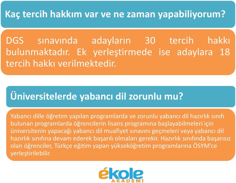 Yabancı dille öğretim yapılan programlarda ve zorunlu yabancı dil hazırlık sınıfı bulunan programlarda öğrencilerin lisans programına başlayabilmeleri