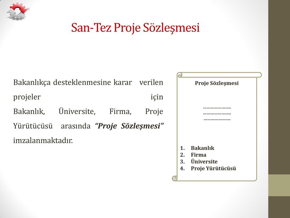 Yürütücüsü arasında Proje Sözleşmesi imzalanmaktadır.