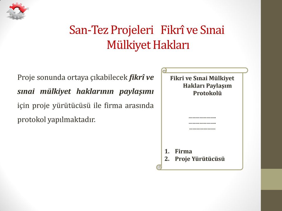 proje yürütücüsü ile firma arasında protokol yapılmaktadır.