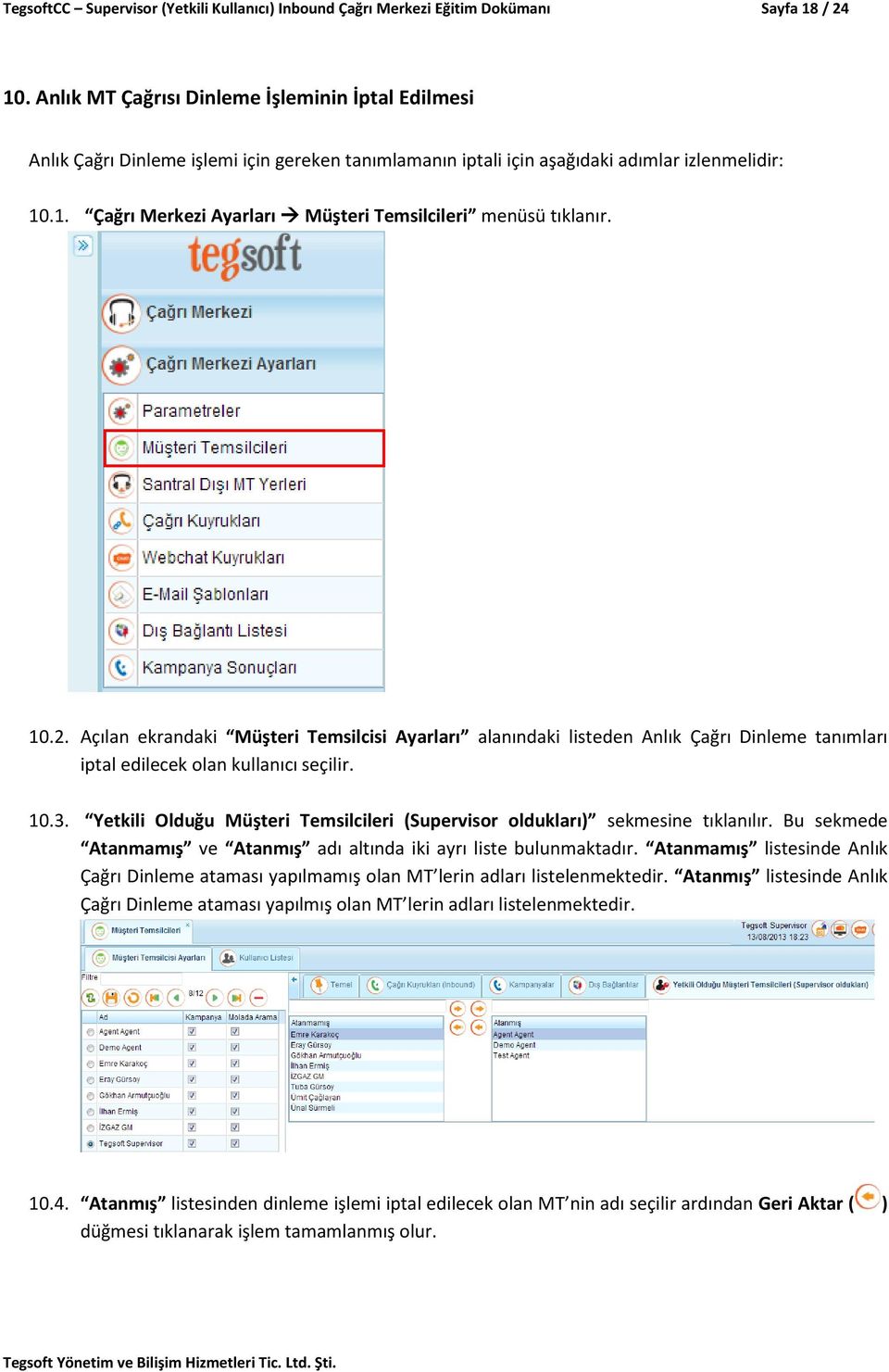 .1. Çağrı Merkezi Ayarları Müşteri Temsilcileri menüsü tıklanır. 10.2.