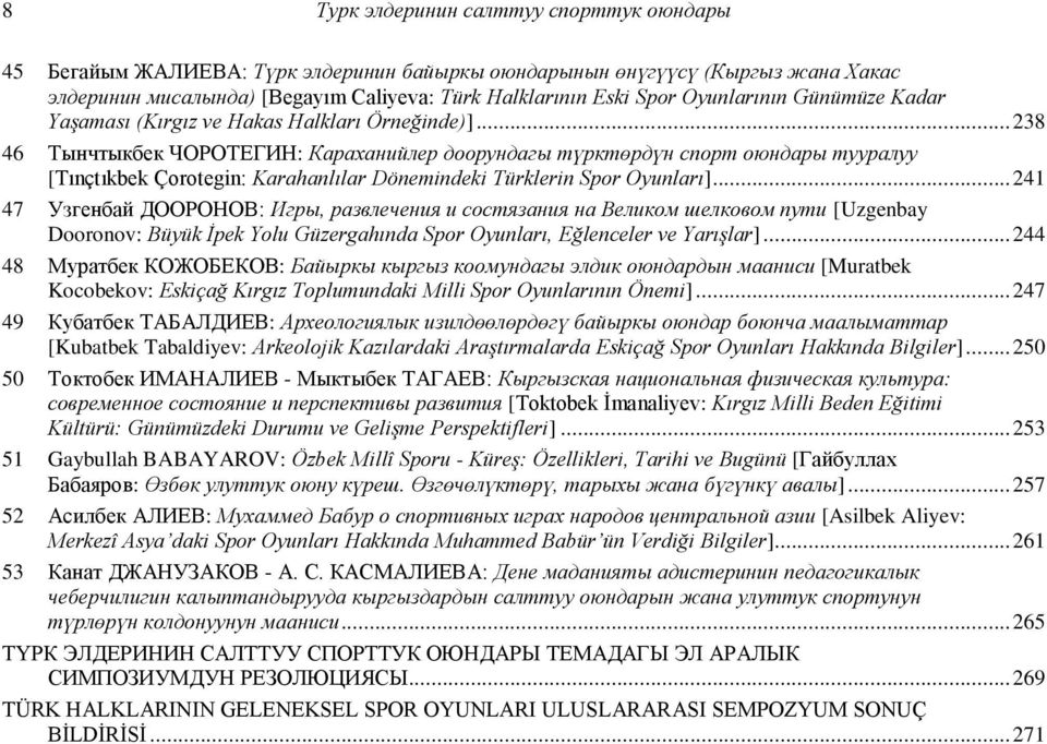 .. 238 46 Тынчтыкбек ЧОРОТЕГИН: Караханийлер доорундагы түрктөрдүн спорт оюндары тууралуу [Tınçtıkbek Çorotegin: Karahanlılar Dönemindeki Türklerin Spor Oyunları].