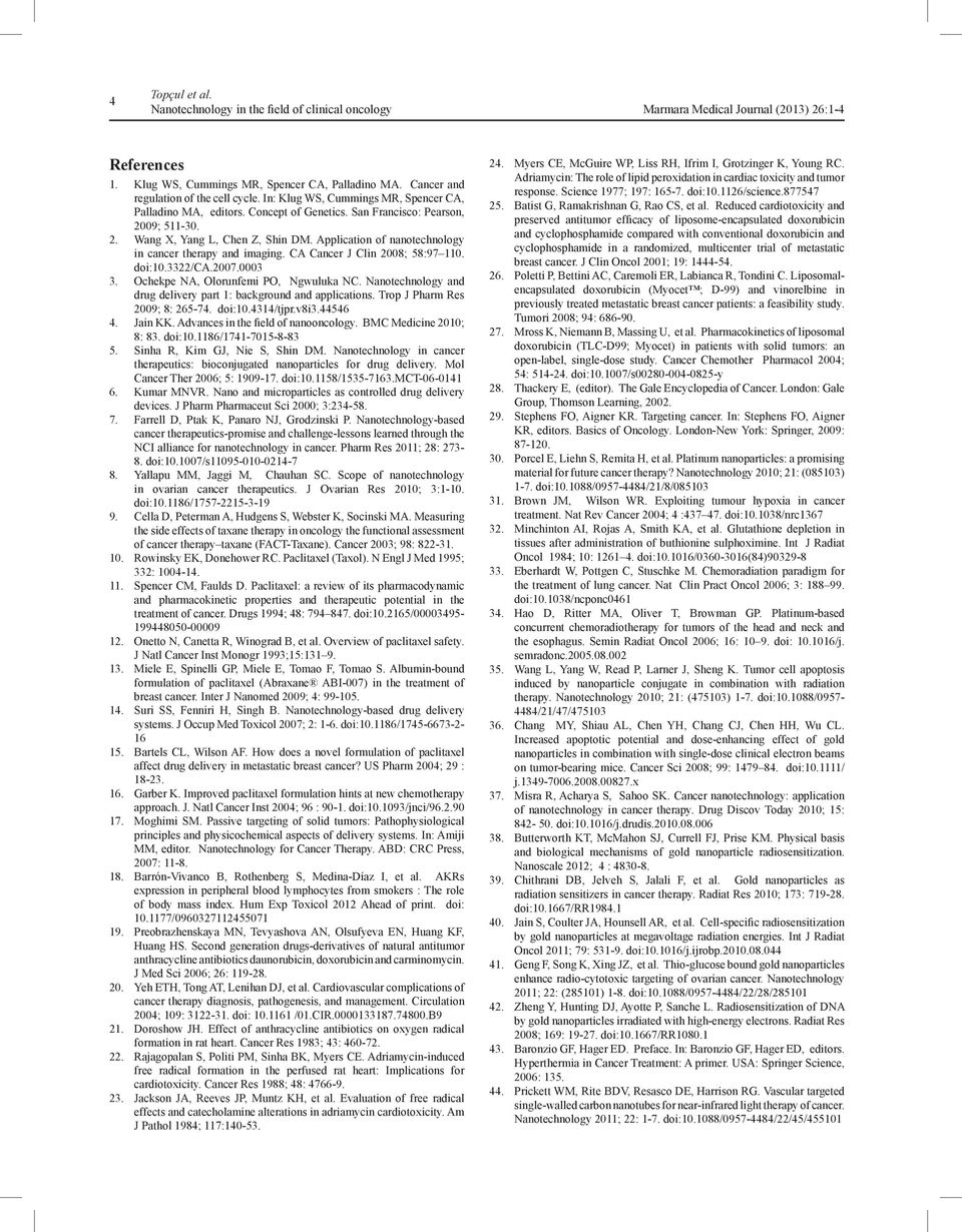 Application of nanotechnology in cancer therapy and imaging. CA Cancer J Clin 2008; 58:97 110. doi:10.3322/ca.2007.0003 3. Ochekpe NA, Olorunfemi PO, Ngwuluka NC.