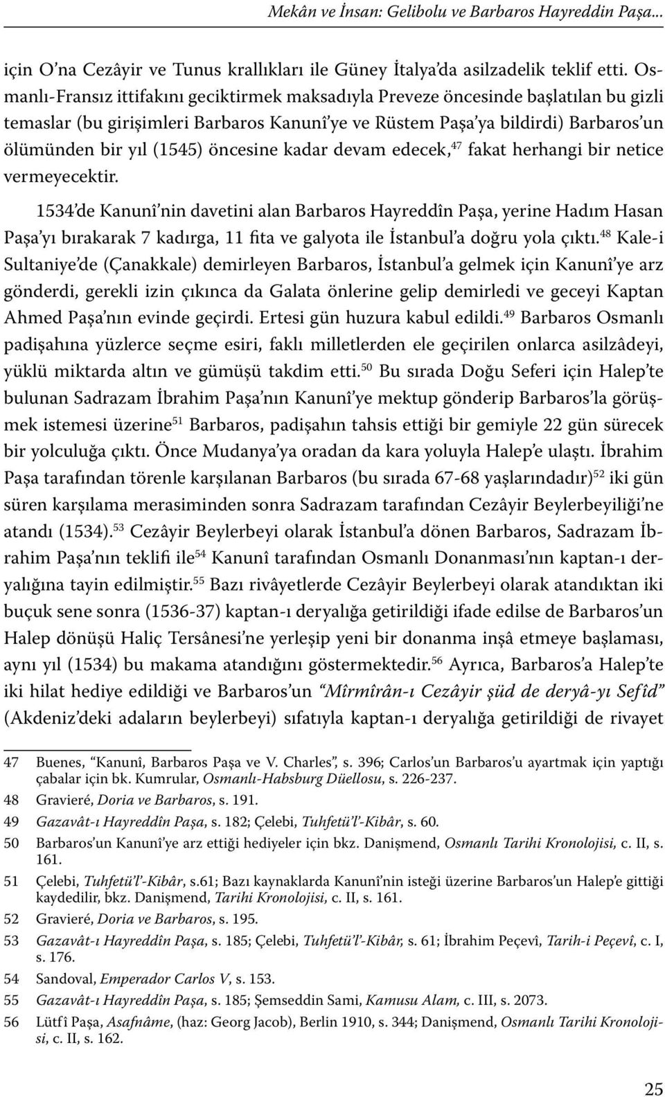 öncesine kadar devam edecek, 47 fakat herhangi bir netice vermeyecektir.