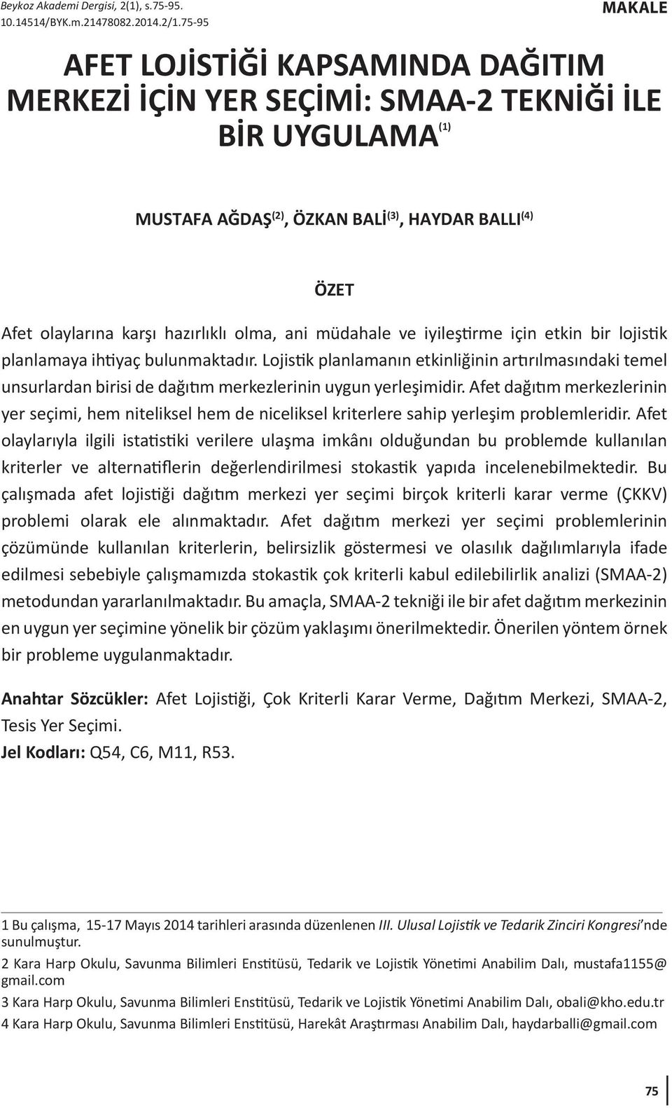 olma, ani müdahale ve iyileştirme için etkin bir lojistik planlamaya ihtiyaç bulunmaktadır.