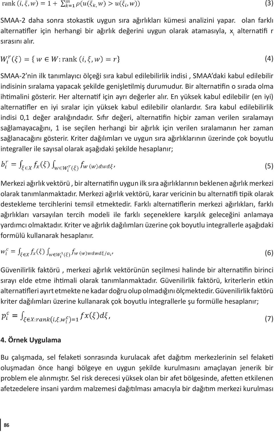 Bir alternatifin o sırada olma ihtimalini gösterir. Her alternatif için ayrı değerler alır. En yüksek kabul edilebilir (en iyi) alternatifler en iyi sıralar için yüksek kabul edilebilir olanlardır.