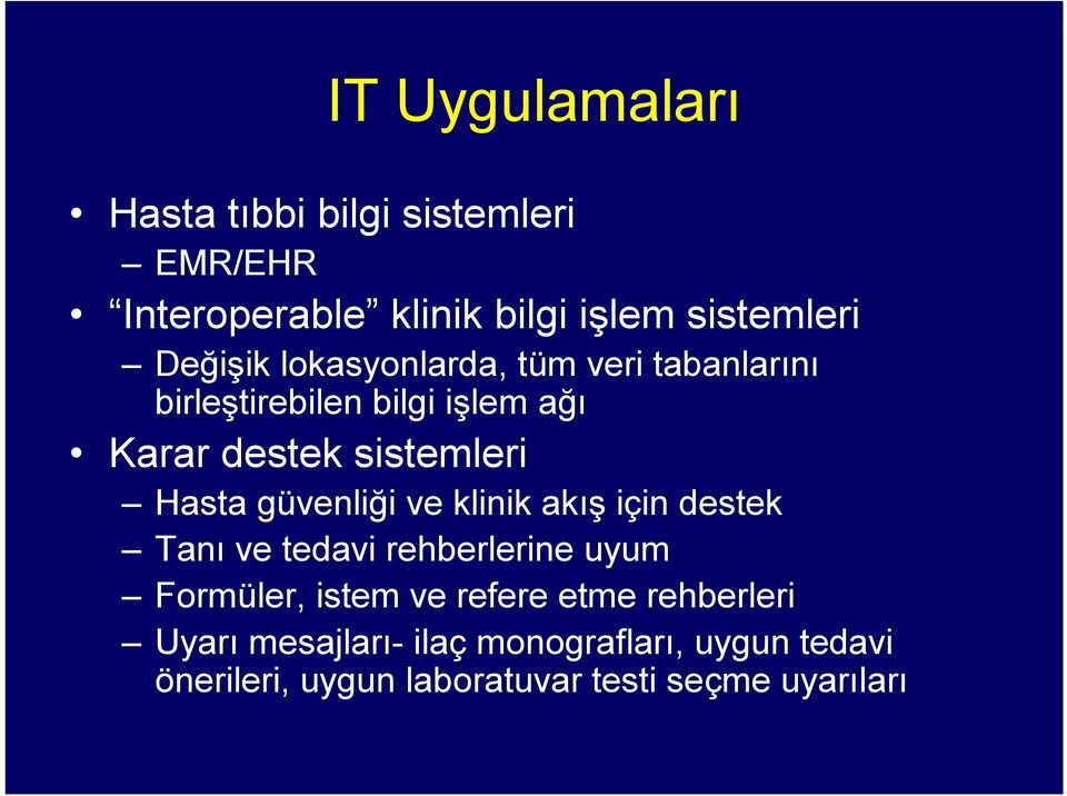 Hasta güvenliği ve klinik akış için destek Tanı ve tedavi rehberlerine uyum Formüler, istem ve refere