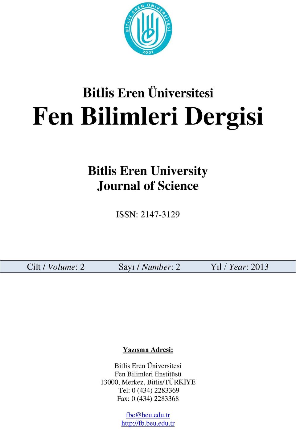 Yazışma Adresi: Bilis Eren Üniversiesi Fen Bilimleri Ensiüsü 13, Merkez,