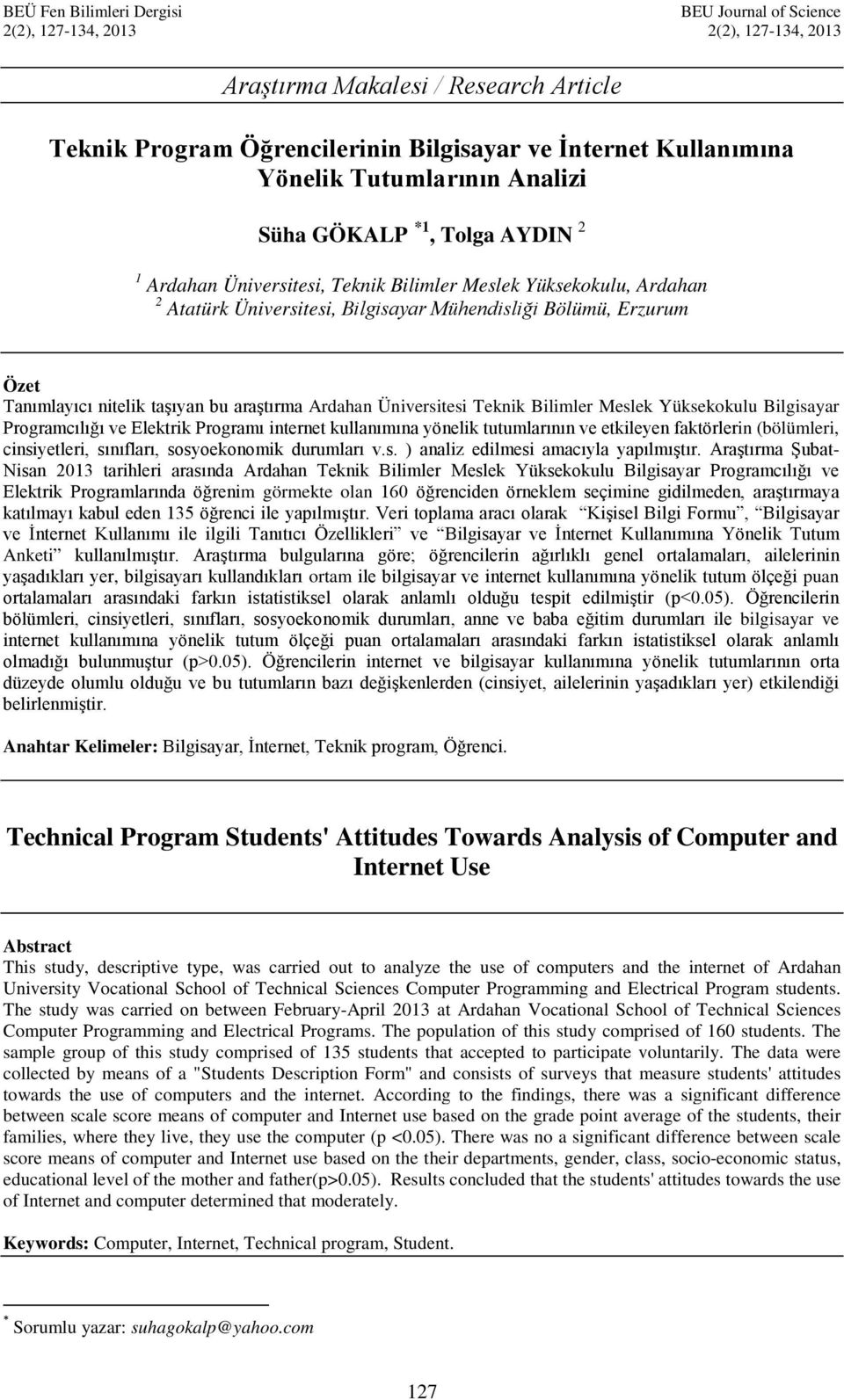 nielik aşıyan bu araşırma Ardahan Üniversiesi Teknik Bilimler Meslek Yüksekokulu Bilgisayar Programcılığı ve Elekrik Programı inerne kullanımına yönelik uumlarının ve ekileyen fakörlerin bölümleri,