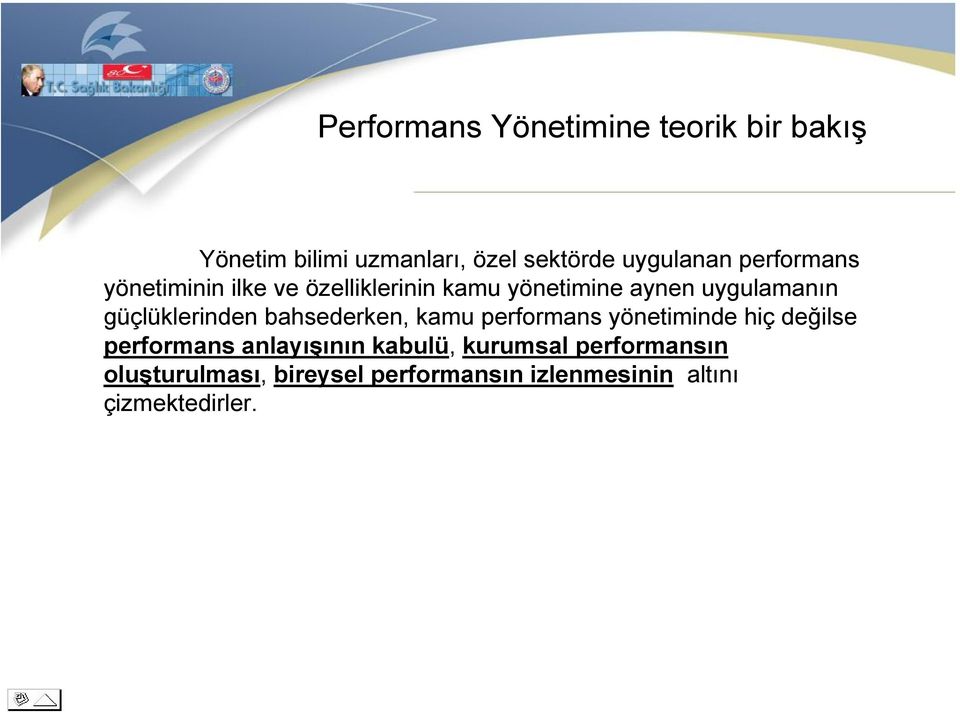 güçlüklerinden bahsederken, kamu performans yönetiminde hiç değilse performans anlayışının