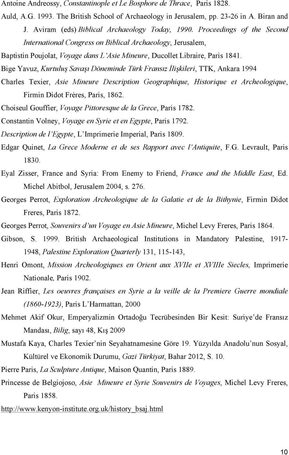 Proceedings of the Second International Congress on Biblical Archaeology, Jerusalem, Baptistin Poujolat, Voyage dans L Asie Mineure, Ducollet Libraire, Paris 1841.