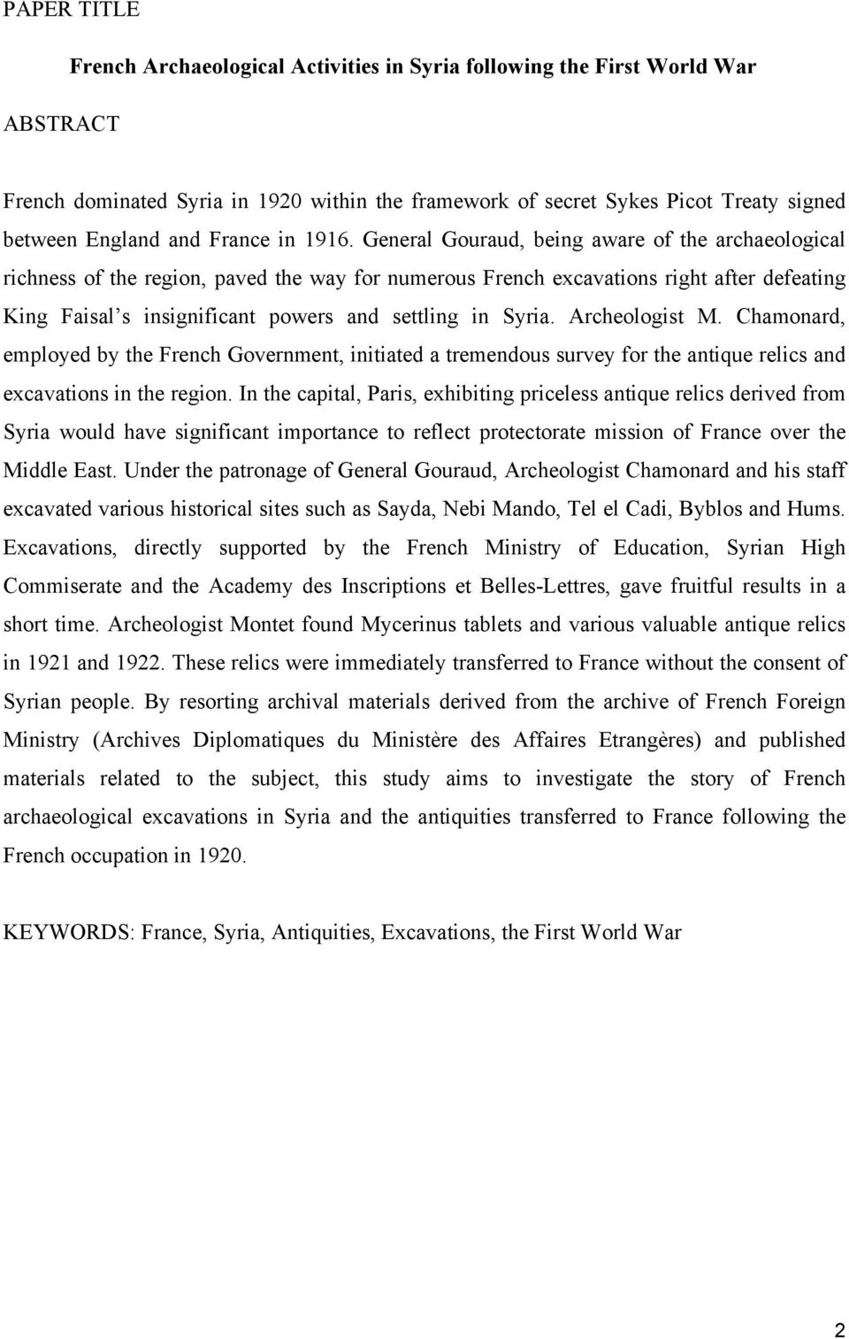 General Gouraud, being aware of the archaeological richness of the region, paved the way for numerous French excavations right after defeating King Faisal s insignificant powers and settling in Syria.