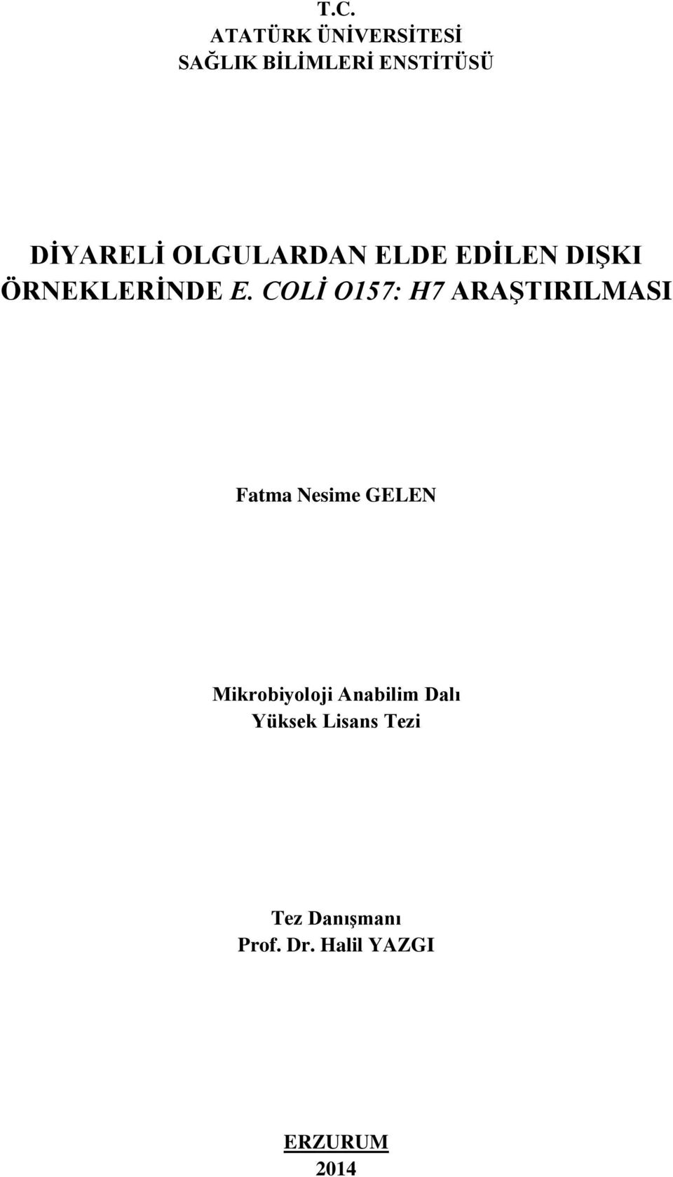 COLİ O157: H7 ARAŞTIRILMASI Fatma Nesime GELEN Mikrobiyoloji