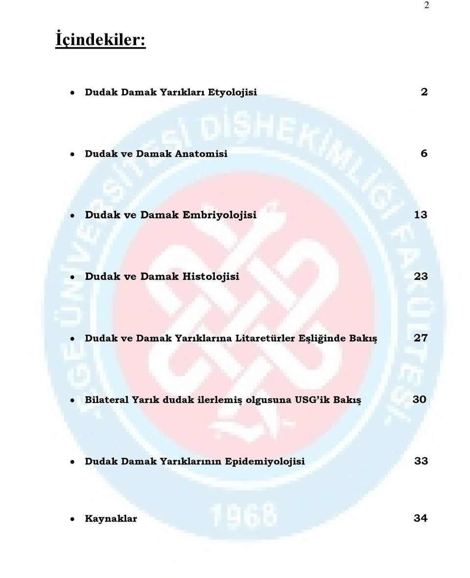 Yarıklarına Litaretürler Eşliğinde Bakış 27 Bilateral Yarık dudak ilerlemiş